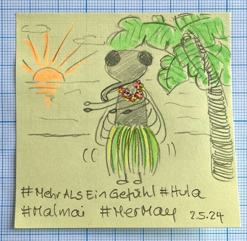 Hand-drawn sketch on a yellow sticky note of a fly dancing and wearing a hula skirt and lei, standing on a beach with palm tree and sunset in the background. At the bottom are the Hashtags #MehrAlsEinGefühl #Hula #MalMai #MerMay and Date 2.5.24