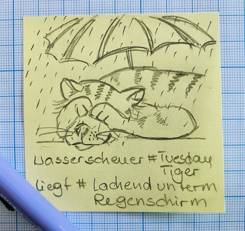 Hand-drawn pencil sketch on a yellow sticky note of a resting and smiling tiger under an umbrella with rain indicated by vertical lines, and the words „wasserscheuer #TuesdayTiger liegt #LachendUntermRegenschirm“ 