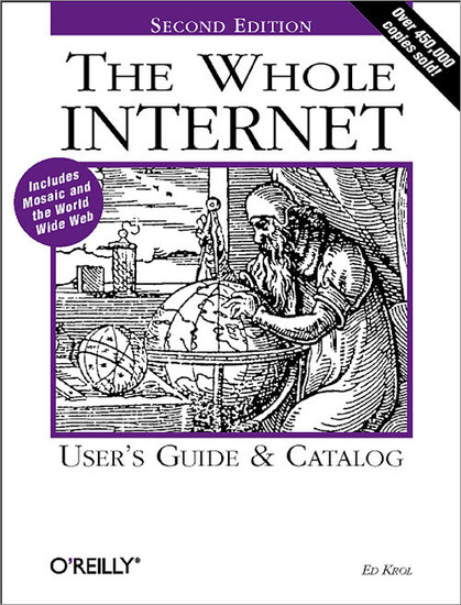 Ed Król, O'Reilly: The Whole Internet -- Usewr's Guide & Catalog