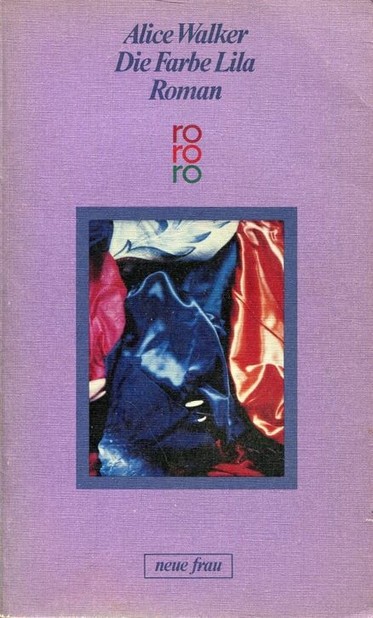 Cover lila (fliederfarben)
oben: Alice Walker
Die Farbe Lila
Roman

rororo
rechteckiges Foto, zeigt ?glänzende Tücher rot blau weiß

unten: neue frau