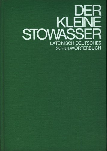 Der kleine Stowasser
Lateinnisch-deutsches Schulwörterbuch